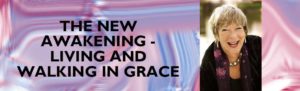 The New Awakening - Living and Walking in Grace